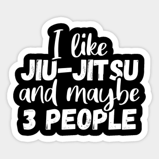 I like jiu jitsu and maybe 3 people, Funny bjj gift Sticker